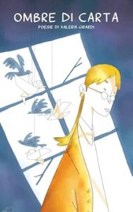 Valeria Girardi Ombre di carta poesia Rita Bompadre Arturo Piatti cctm a noi piace leggere grazie