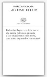 Patrizia Valduga Lacrimae rerum Einaudi guerra morte poesia cctm a noi piace leggere
