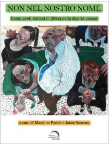 Non nel nostro Nome Airaghi, Allegrini, Alleva, Alvino, Angiuli, Attanasio, Azzola, Baroni M. C., Baroni S., Bertoni, Bisutti, Cabianca, Calista, Campi, Candiani, Caniato, Cannillo, Cantelmo, Carle, Carpi, Carrera, Cavalera, Cavalli, Cavicchia, Cellotto, Cinà, Coco, Cohen, Conte G., Conte V., Curci, D’Agostino, Daino, Dalessandro, D’Alonzo, Damaggio, Davoli, De Girolamo, Demi, De Napoli, De Santis, Di Cicco, Di Domenico, Di Gregorio, Di Lisio, Di Mineo, Di Pietro, Doria, Farina, Ferramosca, Ferraresso, Ferrari, Fo, Franzin, Frisa, Gabotto, Gabriele, Gaccione, Gallo, Galzio, Gera, Ghenzovich, Giancarli, Granatiero, Guarracino, Guidetti, Guzzi, Iacovella, Ingranata, Jatosti, Langella, Lombardo, Macario, Macciò, Maffia, Magrelli, Mangili, Marciani, Marianacci, Mastropasqua, Mastropirro, Mazzarella, Memmo, Minore, Moio, Mori, Oldani, Pacilio, Palladini, Panetta, Parrelli, Passarello, Pecchiari, Pecora, Perilli, Piccoli, Piccolo, Pozzoni, Prinzhofer, Quintavalla, Raimondi, Ravizza, Rizzi, Rosato, Rossani, Ruffilli, Sassetto, Segneri, Sella, Sibilio, Sica, Simeone, Sinicco, Šmitran, Spagnuolo, Tabellione, Tamburini, Tarozzi, Tognolini, Tonelli, Veronesi, Vitagliano, Vitale, Voce poesia italia cctm a noi piace leggere Mondo Nuovo