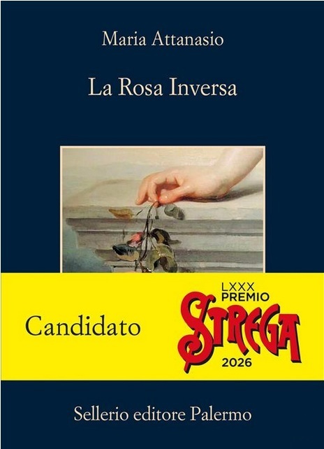 Maria Attanasio La rosa inversa sellerio cctm a noi piace leggere incipit premio Strega