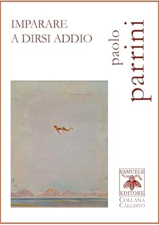 Paolo Parrini poesia Samuele Editore Imparare a dirsi addio Rita Bompadre Centro di Lettura “Arturo Piatti” cctm a noi piace leggere