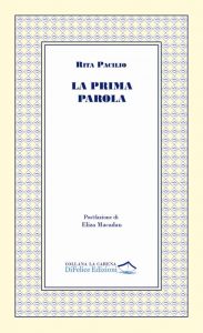 Rita Pacilio (Italia) la prima parola Di Felice Edizioni Rita Bompadre Arturo Piatti cctm a noi piace leggere