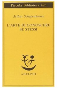 Arthur Schopenhauer Gli altri L'arte di conoscere se stessi noi loro Adelphi cctm a noi piace leggere
