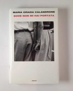 Maria Grazia Calandrone Dove non mi hai portata Einaudi Lucia cctm a noi piace leggere
