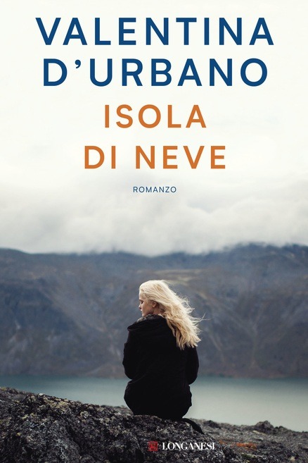 Valentina D’Urbano Isola di neve Longanesi libri turisti cctm a noi piace leggere incipit