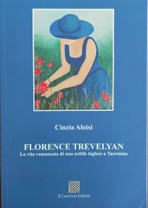 Cinzia Aloisi Florence Trevelyan. La vita romanzata di una nobile inglese a Taormina, Il Convivio Editore cctm a noi piace leggere libri