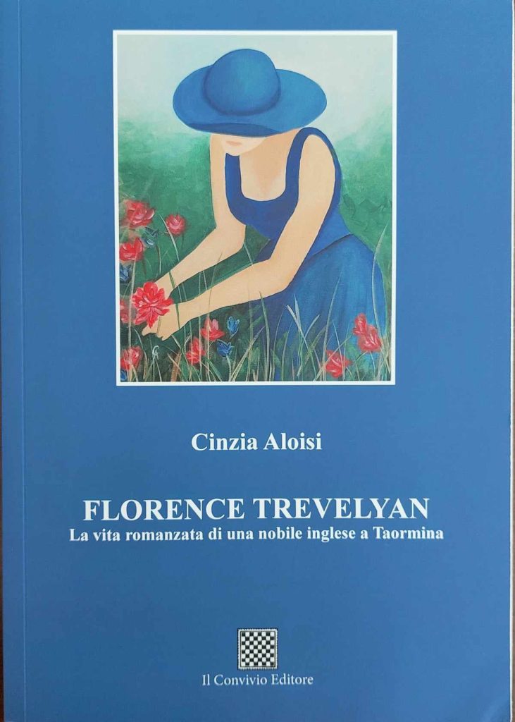 Cinzia Aloisi Florence Trevelyan. La vita romanzata di una nobile inglese a Taormina, Il Convivio Editore cctm a noi piace leggere libri