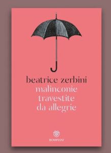 Beatrice Zerbini da Malinconie travestite da allegrie, Bompiani, 2026 Io le so le case che non abito più cctm poesia a noi piace leggere